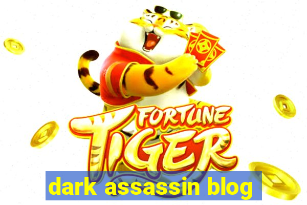 dark assassin blog